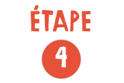 ÉTAPE 4 ÉTAPE 4