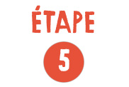 ÉTAPE 5 ÉTAPE 5