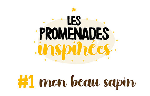 Les promenades inspirées - Mon beau sapin