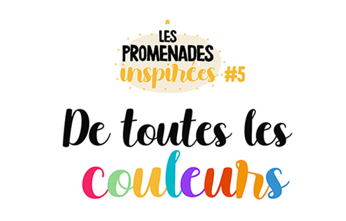 Les promenades inspirées - de toutes les couleurs Les promenades inspirées - de toutes les couleurs